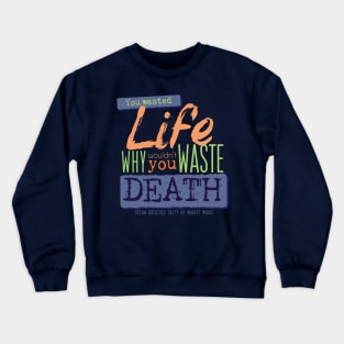 Wastin' Life and Death [tint] Crewneck Sweatshirt